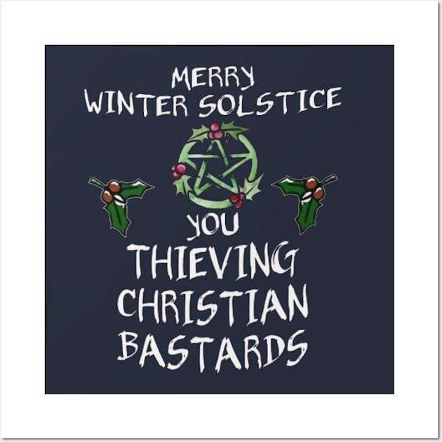 Merry Winter Solstice You Thieving Christian Bastards Wall Art by Distefano